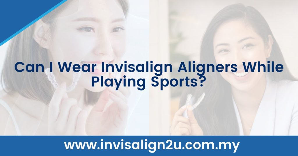 Can I Wear Invisalign Aligners While Playing Sports?