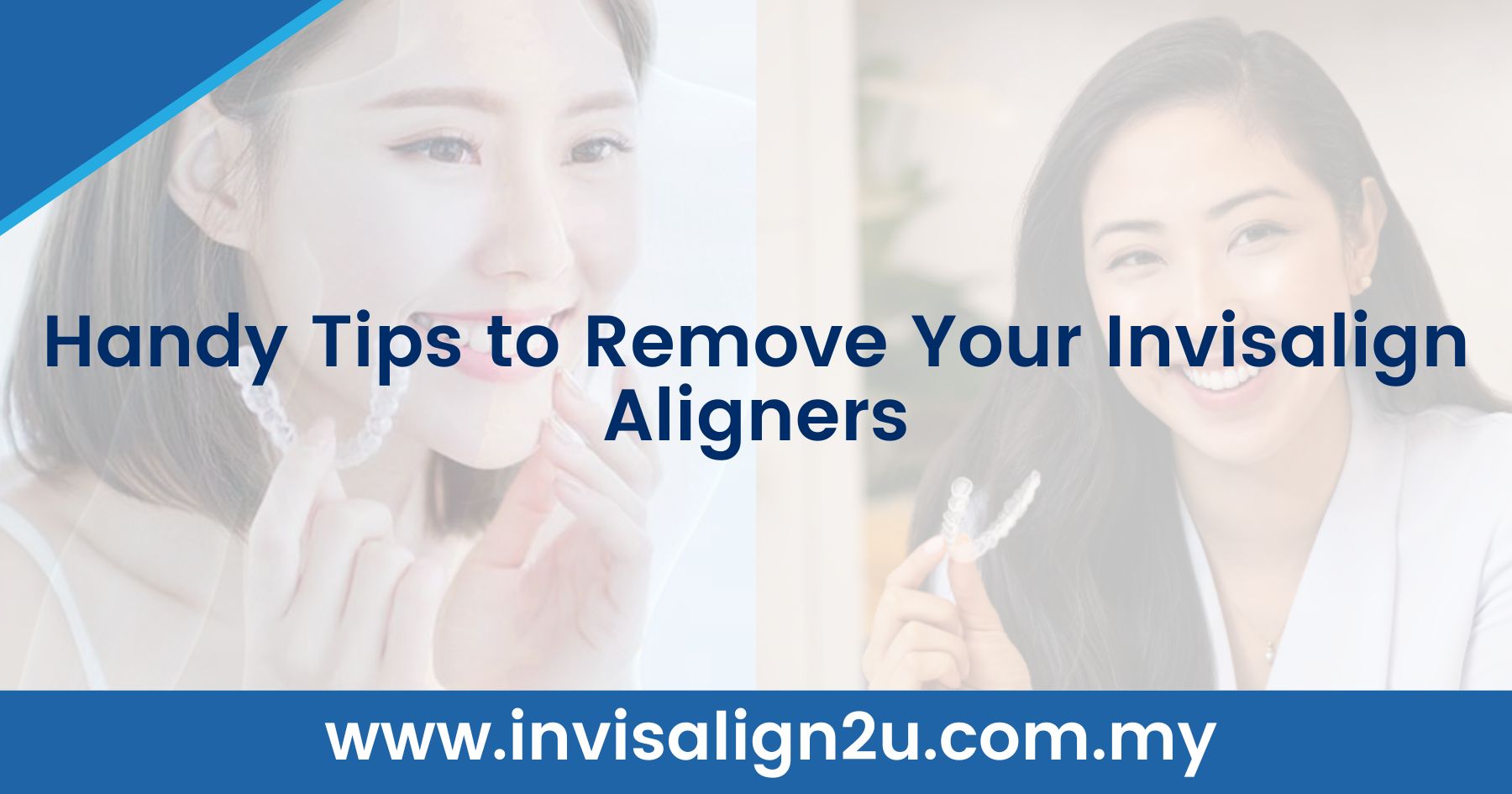 Handy Tips to Remove Your Invisalign Aligners