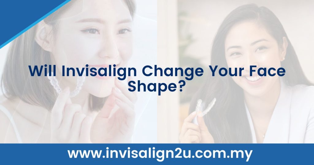 Will Invisalign Change Your Face Shape?