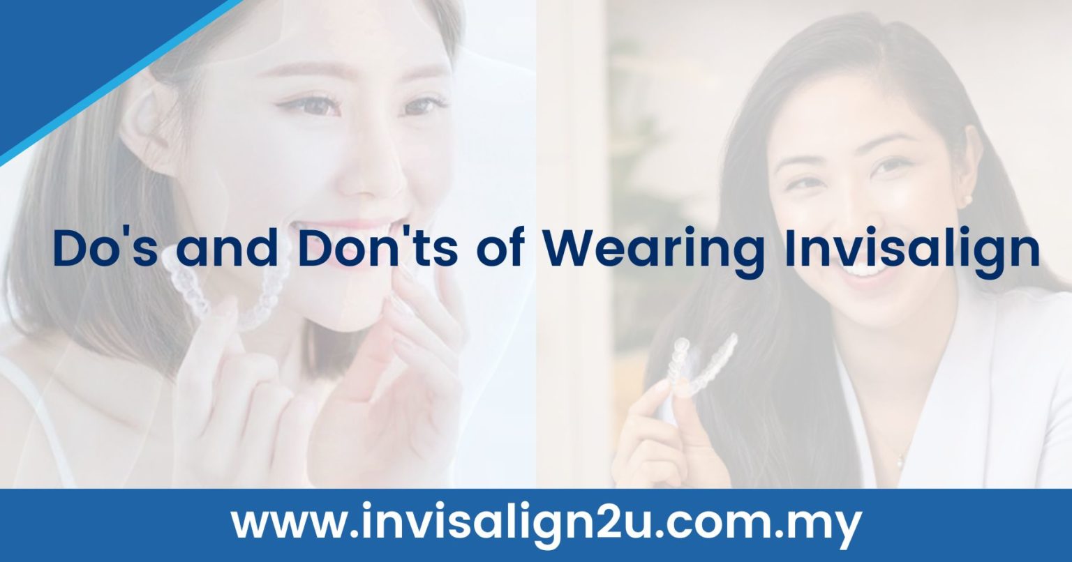 Do's and Don'ts of Wearing Invisalign [2023]