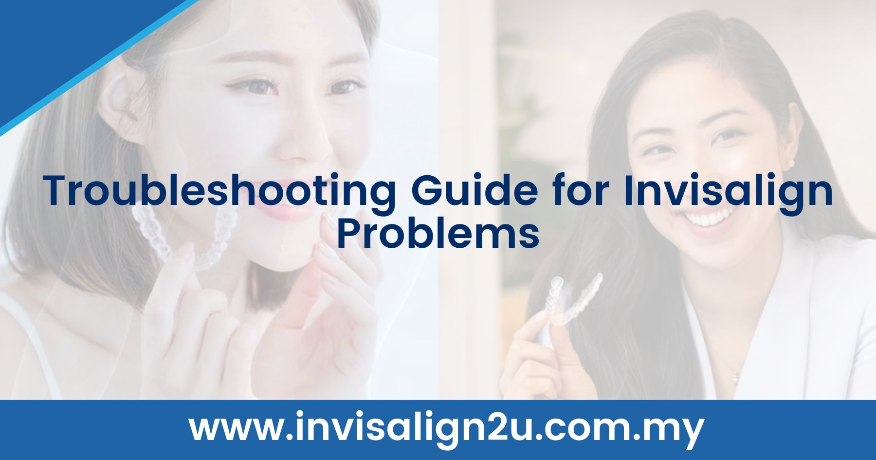 Troubleshooting Guide for Invisalign Problems