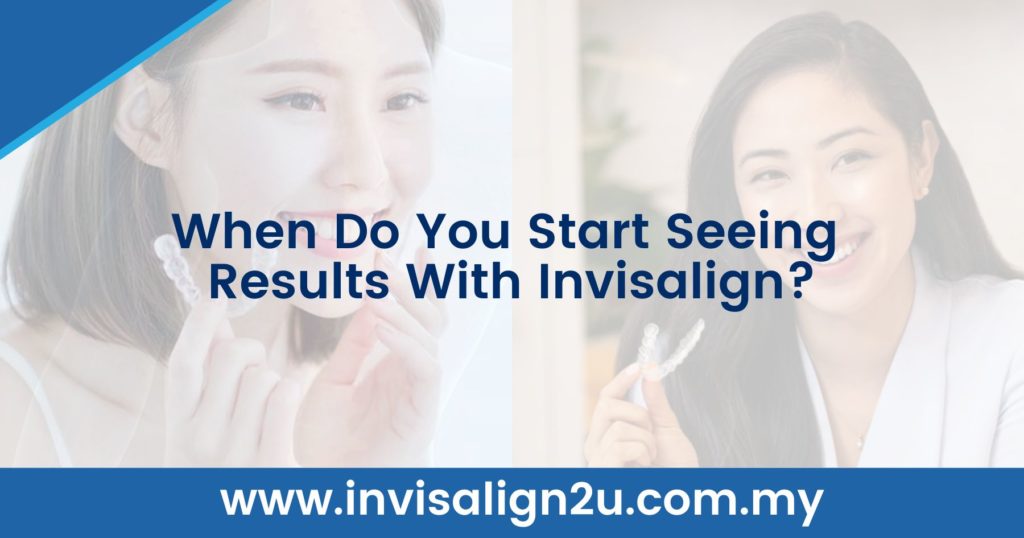 When Do You Start Seeing Results With Invisalign