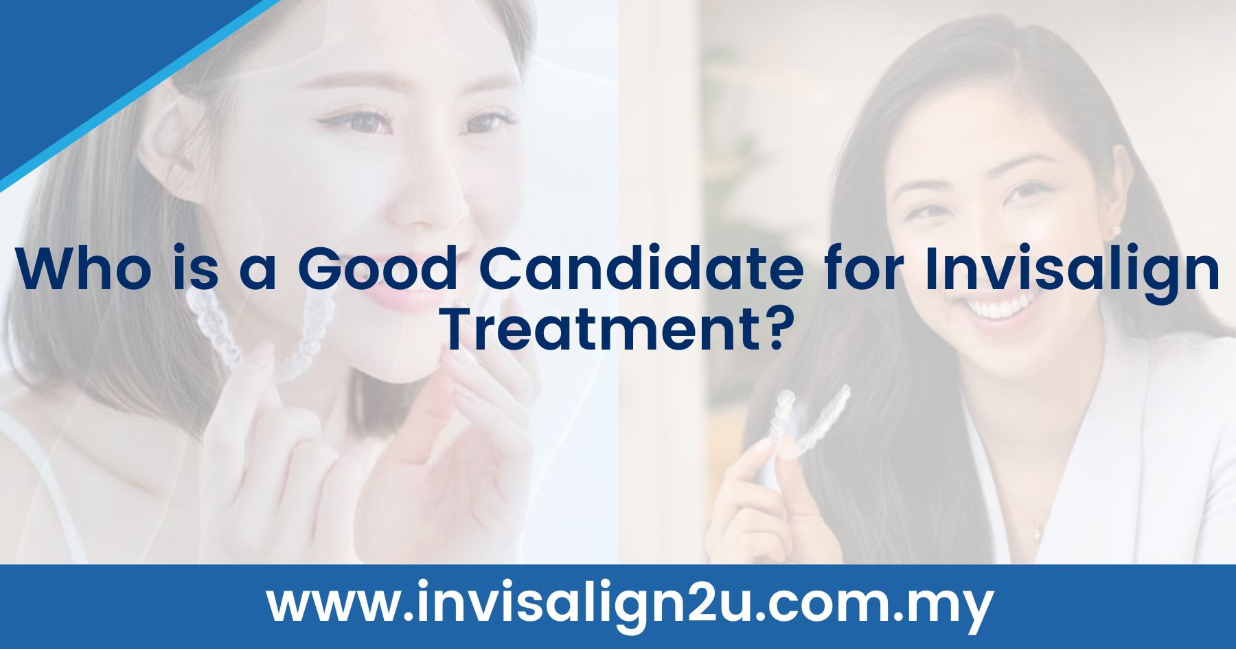 Who is a Good Candidate for Invisalign Treatment?